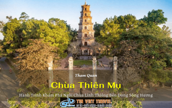 Tham Quan Chùa Thiên Mụ - Hành Trình Khám Phá Ngôi Chùa Linh Thiêng Bên Dòng Sông Hương
