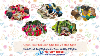 Chọn Tour Du Lịch Cho Bé Và Học Sinh: Hành Trình Trải Nghiệm An Toàn Và Đầy Ý Nghĩa