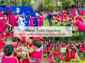 TOUR NGOẠI KHÓA 1 NGÀY - MINH TRÂN GARDEN - HÀNH...