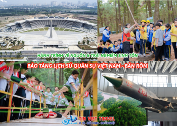 HÀNH TRÌNH VỀ NGUỒN & TRẢI NGHIỆM SINH TỒN