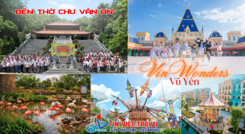 TOUR HỌC SINH 1 NGÀY - ĐỀN THỜ CHU VĂN AN – VINWONDERS VŨ YÊN