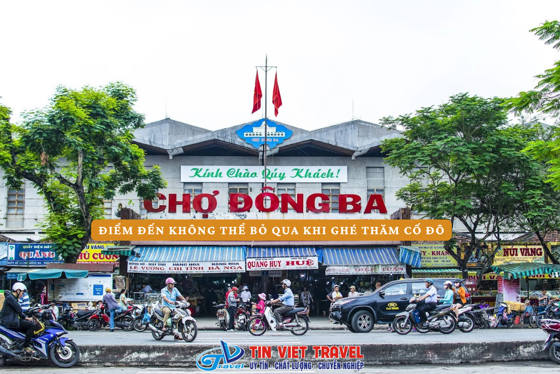 Chợ Đông Ba Huế - Điểm Đến Không Thể Bỏ Qua Khi Ghé Thăm Cố Đô