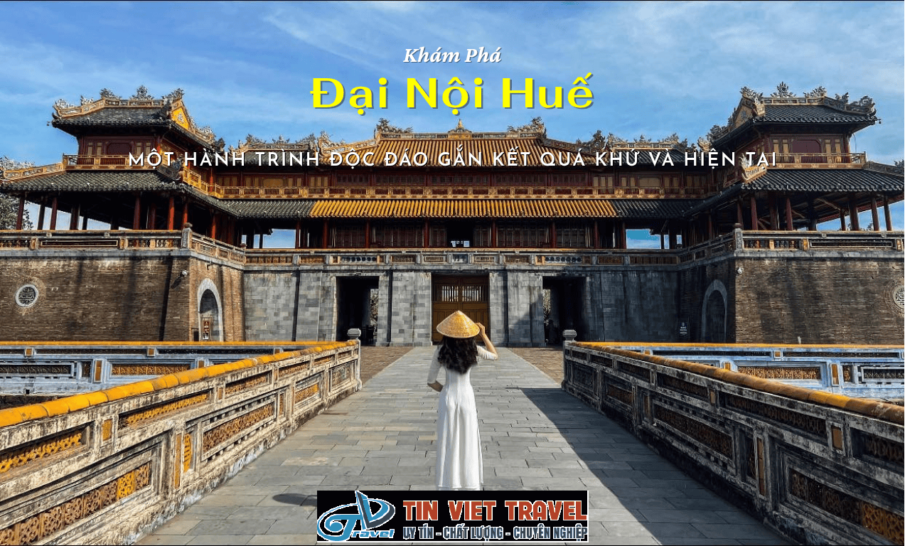 Trải Nghiệm Đại Nội Huế - Một Hành Trình Độc Đáo Gắn Kết Quá Khứ Và Hiện Tại